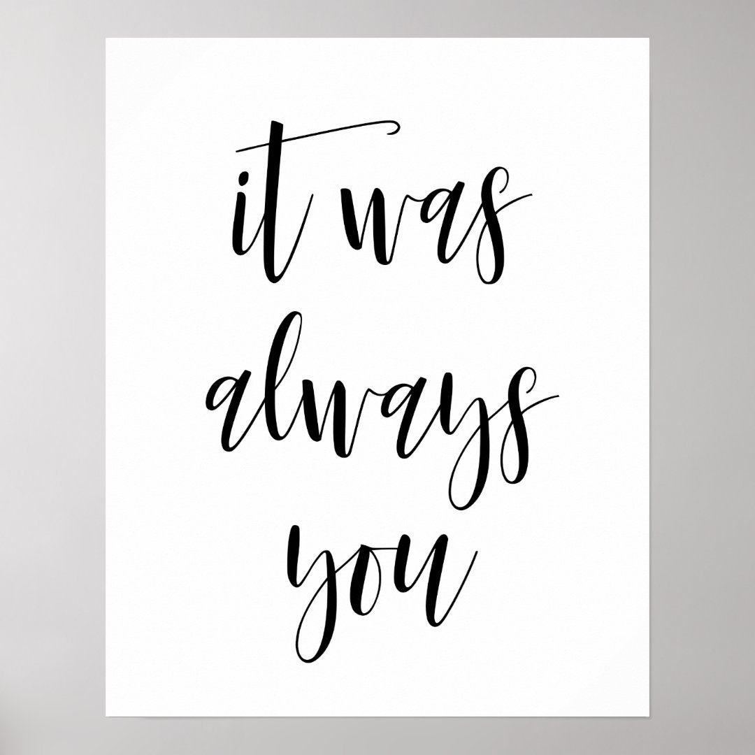 It Was Always You Poster Zazzle
