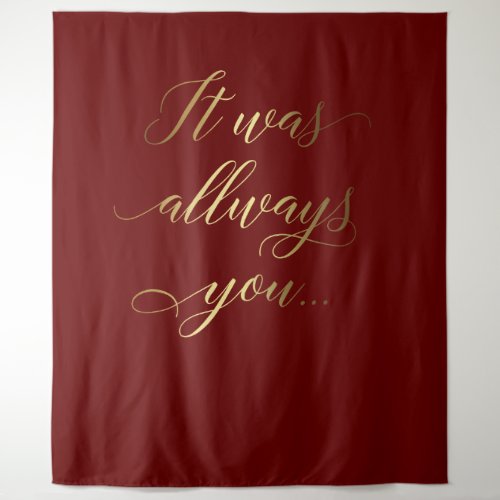 It was always you text burgundy wedding banner tapestry