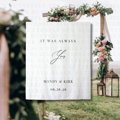 It Was Always You Wedding Backdrop Banner