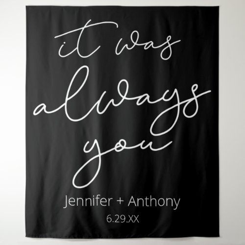 It Was Always You Wedding Backdrop Personalized 