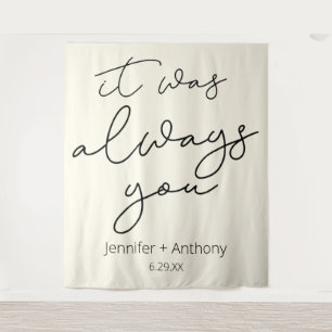 It Was Always You Wedding Backdrop Personalized
