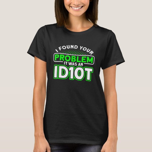 It Was An Idiot Programmer Software Developer T-Shirt (Front)