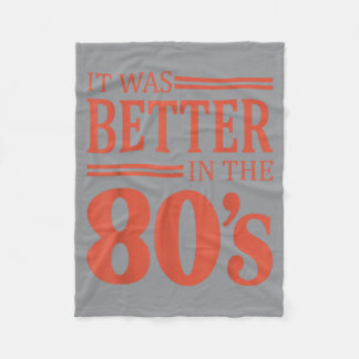 It Was Better In The 80s Retro Nostalgia 80s Fleece Blanket