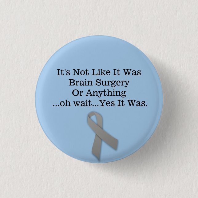 It WAS brain surgery Pin. Button (Front)