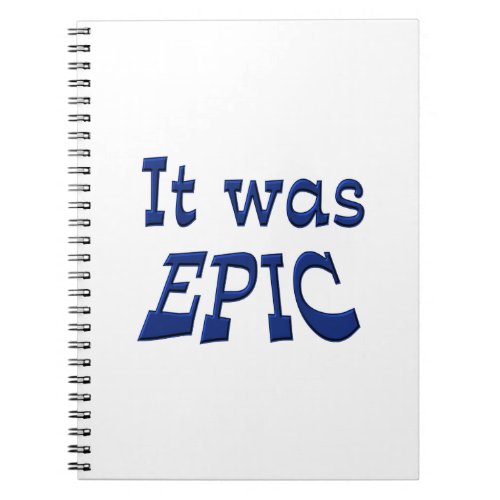 It Was Epic Notebook