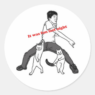 IT WAS FUN LAST NIGHT CLASSIC ROUND STICKER