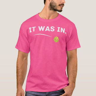 It Was In Funny Pickleball Player Paddleball Lover T-Shirt