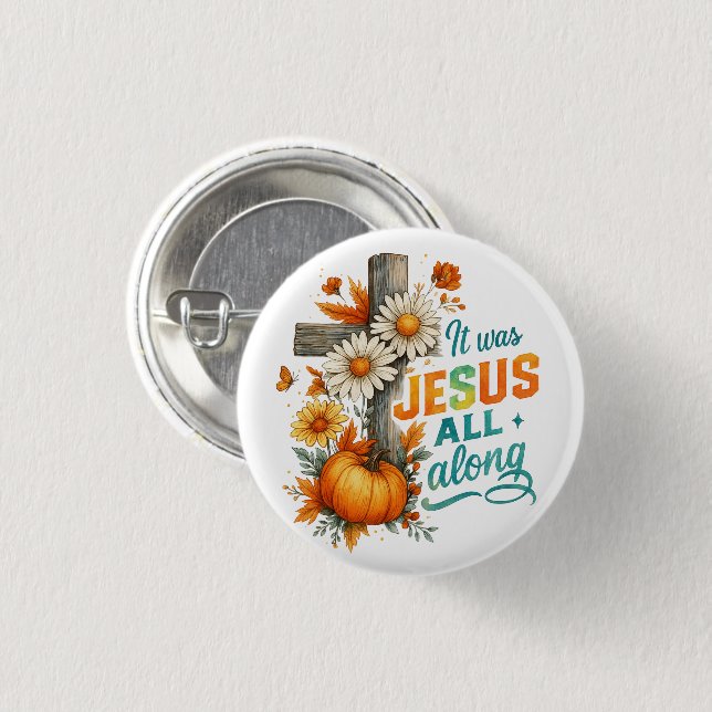 It was Jesus....  Button (Front & Back)