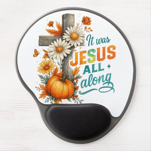 It was Jesus....  Gel Mouse Pad (Front)