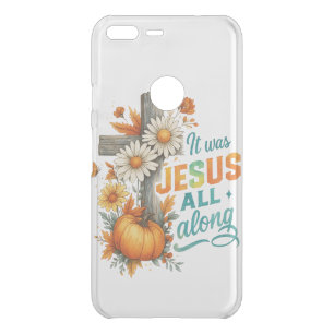 It was Jesus....  Uncommon Google Pixel XL Case
