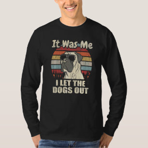 It Was Me I Let The Dogs Out Boerboel T-Shirt
