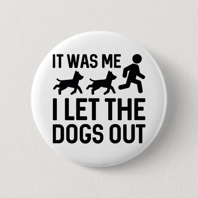 It Was Me I Let The Dogs Out Button (Front)