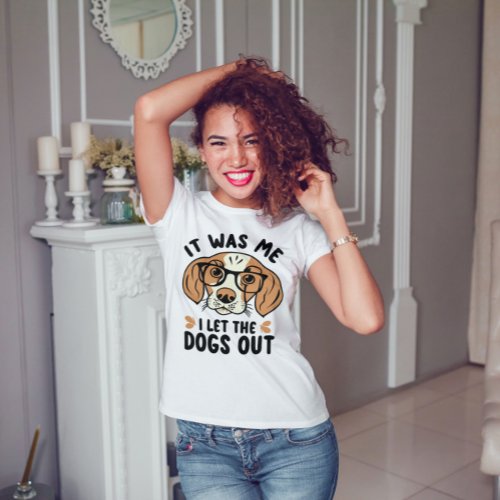 It Was Me I Let The Dogs Out Dogsitter Rescue Dog  T_Shirt