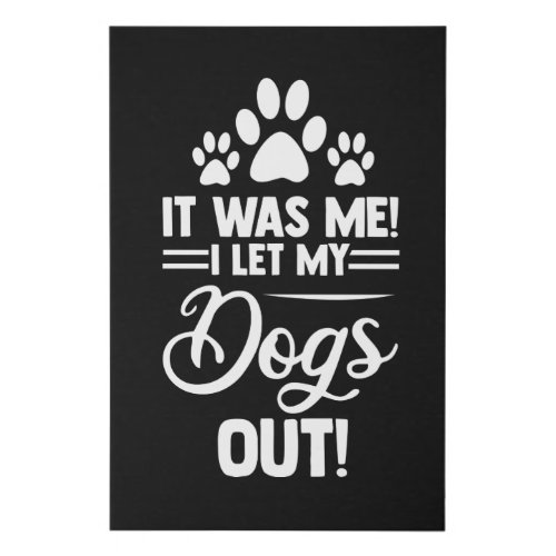 It Was Me I Let The Dogs Out Funny Humorous Faux Canvas Print