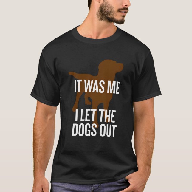 It Was Me I Let The Dogs Out Long Sleeve Shirt (Front)