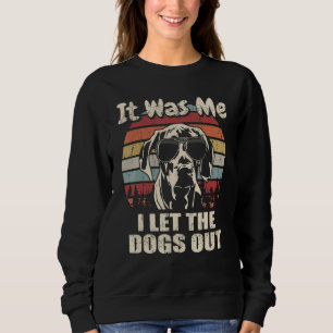It Was Me I Let The Dogs Out Rhodesian Ridgeback Sweatshirt