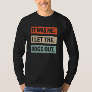 It Was Me I Let The Dogs out Vintage Dog Women T-Shirt
