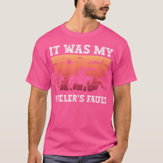 It Was My Heeler'S Fault - Team Roping Rodeo Cowbo T-Shirt