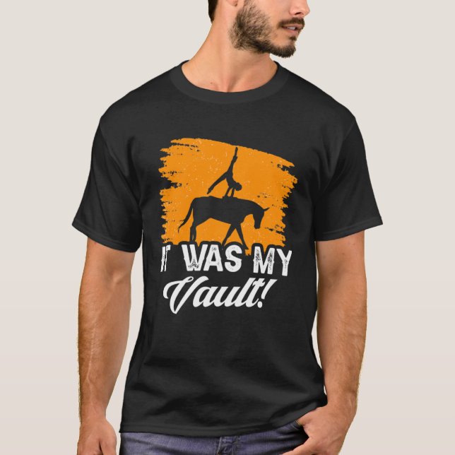 It Was My Vault Acrobatics Gymnastics Horse Vaulti T-Shirt (Front)