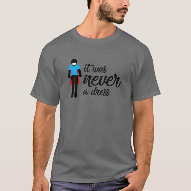 It Was Never A Dress Feminist Superhero Doctor Med T-Shirt (Front)