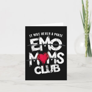 It Was Never A Phase Emo Moms Club Funny Card