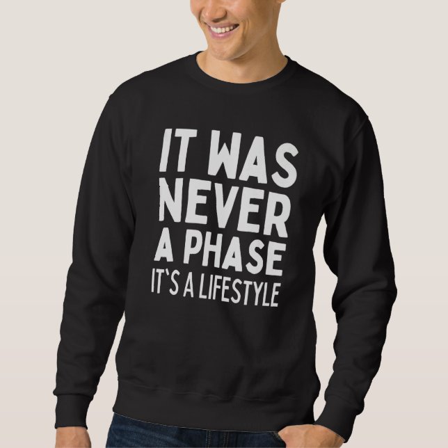 IT WAS NEVER A PHASE  IT'S A LIFESTYLE Elder Emo S Sweatshirt (Front)