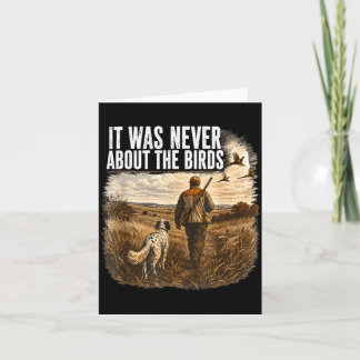 It Was Never About The Birds Hunter And Dog Card