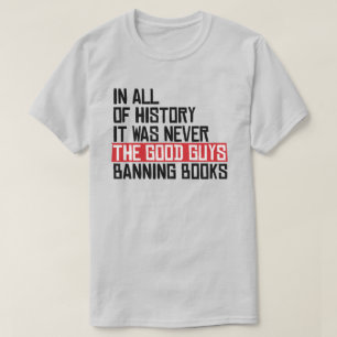 It was never the good guys banning books T-Shirt