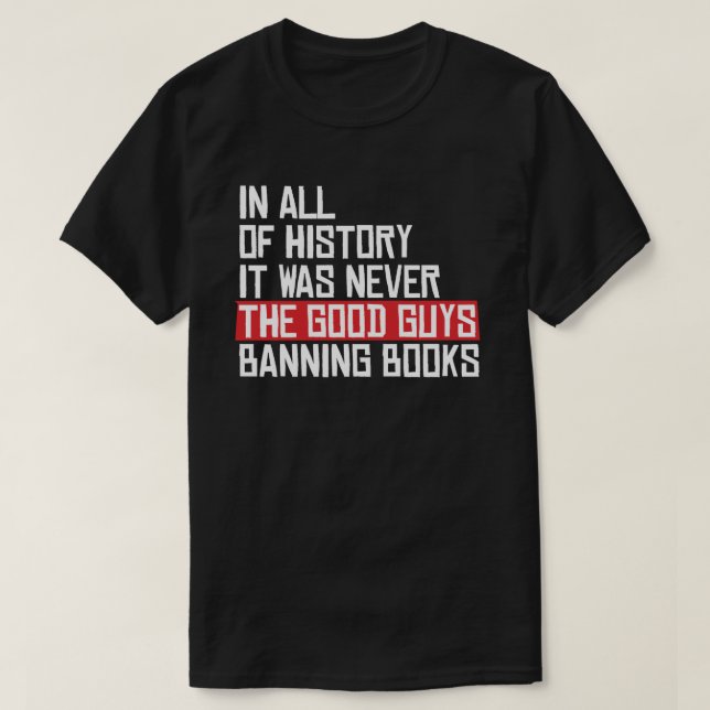 It was never the good guys banning books T-Shirt (Design Front)
