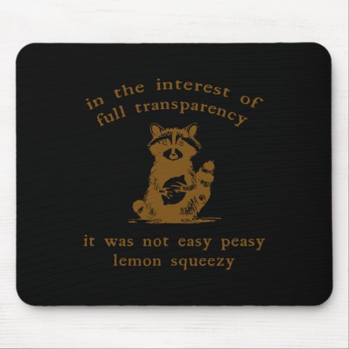 It Was Not Easy Peasy Lemon Squeezy Funny Sarcasti Mouse Pad