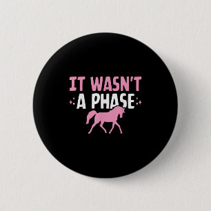 It Wasnt A Phase Funny Equestrian Horse Riding Gir Button