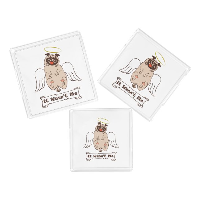 It Wasn't Me angel pug funny quote Acrylic Tray (Set)