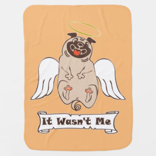 It Wasn't Me angel pug funny quote    Baby Blanket