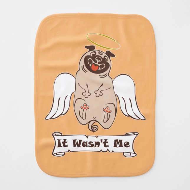 It Wasn't Me angel pug funny quote    Baby Burp Cloth (Front)