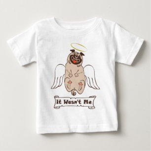 It Wasn't Me angel pug funny quote Baby T-Shirt