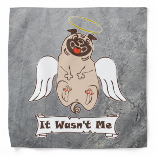 It Wasn't Me angel pug funny quote    Bandana