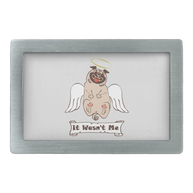 It Wasn't Me angel pug funny quote  Belt Buckle (Front)