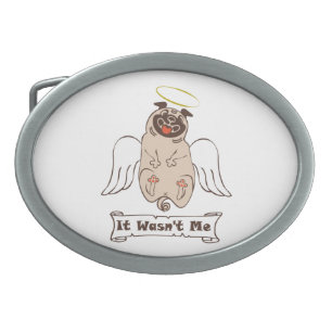 It Wasn't Me angel pug funny quote    Belt Buckle
