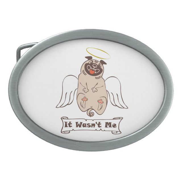 It Wasn't Me angel pug funny quote    Belt Buckle (Front)