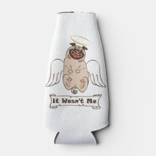 It Wasn't Me angel pug funny quote    Bottle Cooler