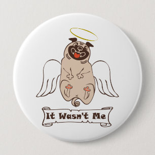 It Wasn't Me angel pug funny quote Button
