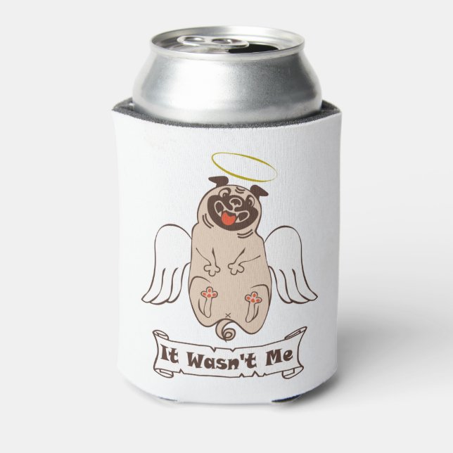 It Wasn't Me angel pug funny quote    Can Cooler (Can Back)