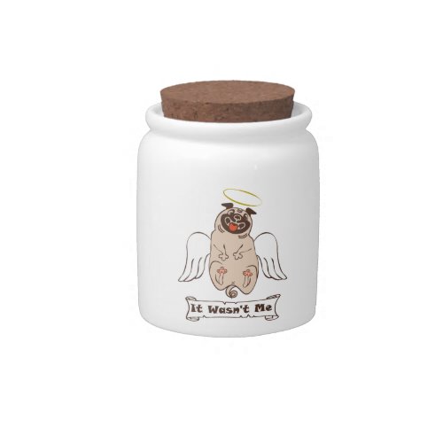 It Wasnt Me angel pug funny quote    Candy Jar