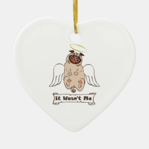 It Wasn't Me angel pug funny quote    Ceramic Ornament