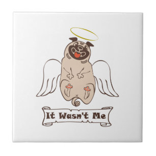 It Wasn't Me angel pug funny quote Ceramic Tile