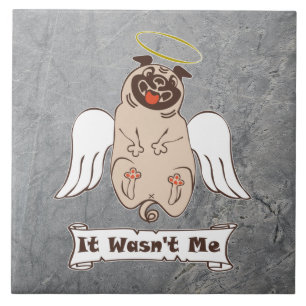 It Wasn't Me angel pug funny quote Ceramic Tile