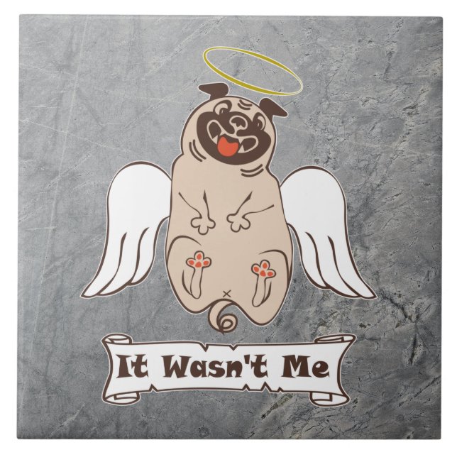 It Wasn't Me angel pug funny quote   Ceramic Tile (Front)