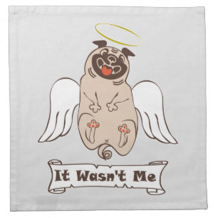 It Wasn't Me angel pug funny quote    Cloth Napkin