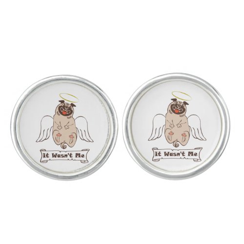 It Wasnt Me angel pug funny quote    Cufflinks