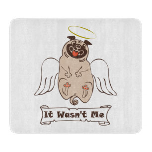 It Wasn't Me angel pug funny quote Cutting Board
